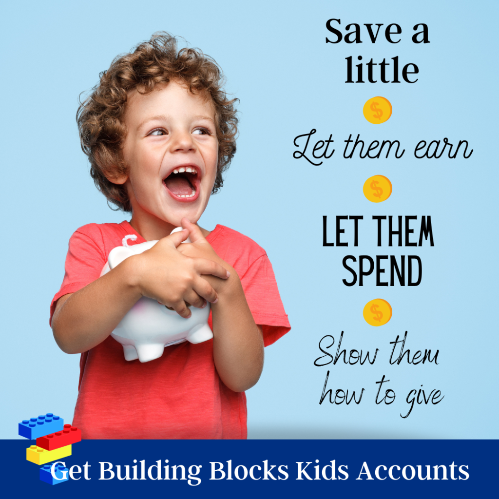 Building Blocks Kids Accounts teach kids the value of good financial habits young.